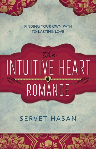 The Intuitive Heart of Romance: Finding Your Own Path to Lasting Love