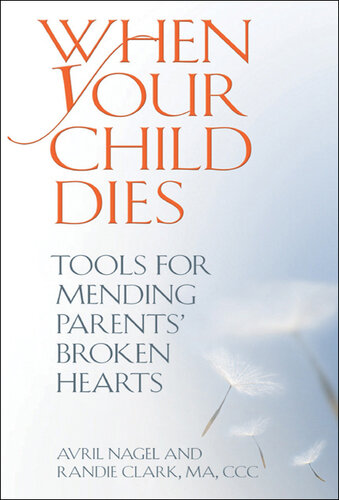 When Your Child Dies: Tools for Mending Parents' Broken Hearts