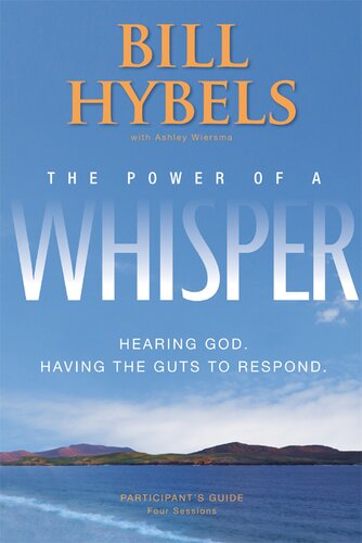 The Power of a Whisper Participant's Guide: Hearing God, Having the Guts to Respond