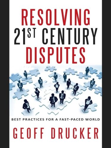 Resolving 21st Century Disputes: Best Practices for a Fast-Paced World