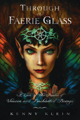 Through the Faerie Glass: A Look at the Realm of Unseen and Enchanted Beings