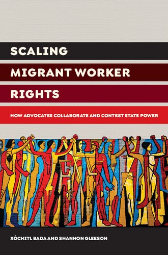 Scaling Migrant Worker Rights: How Advocates Collaborate and Contest State Power