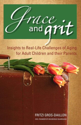 Grace and Grit: Insights to Real-Life Challenges of Aging for Adult Children and Their Parents