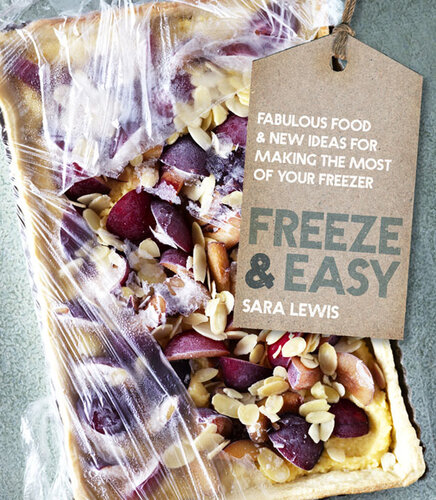 Freeze & Easy: Fabulous food and new ideas for making the most of your freezer