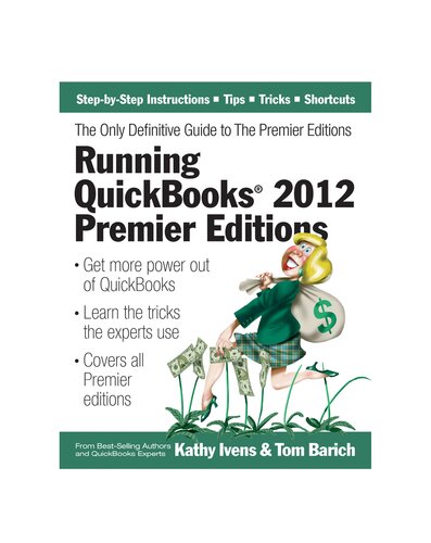 Running QuickBooks 2012 Premier Editions: The Only Definitive Guide to the Premier Editions