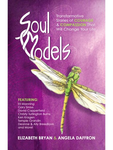 Soul Models: Transformative Stories of Courage and Compassion That Will Change Your Life