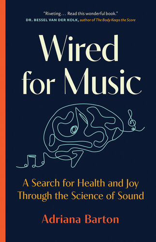 Wired for Music: A Search for Health and Joy Through the Science of Sound