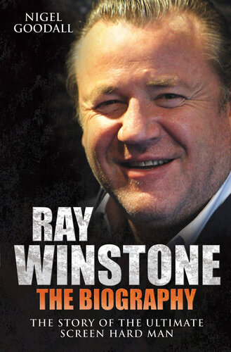 Ray Winstone: The Biography. The Story of the Ultimate Screen Hard Man.