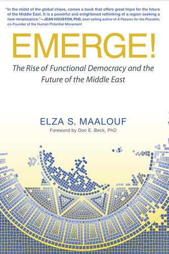 Emerge!: The Rise of Functional Democracy and the Future of the Middle East