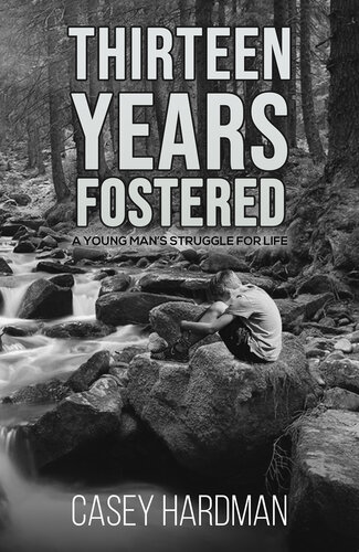 Thirteen Years Fostered: A Young Man's Struggle for Life