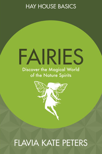 Fairies: Discover the Magical World of the Nature Spirits