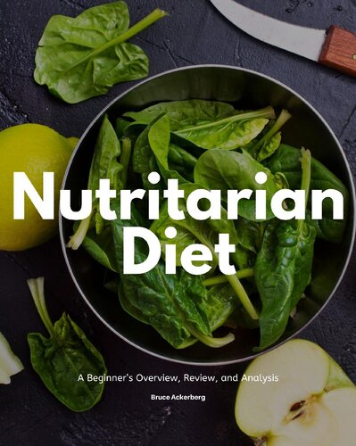 Nutritarian Diet: A Beginner's Overview, Review, and Analysis