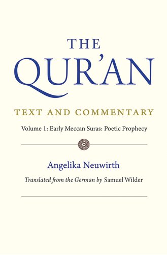 The Qur'an: Text and Commentary, Volume 1: Early Meccan Suras: Poetic Prophecy