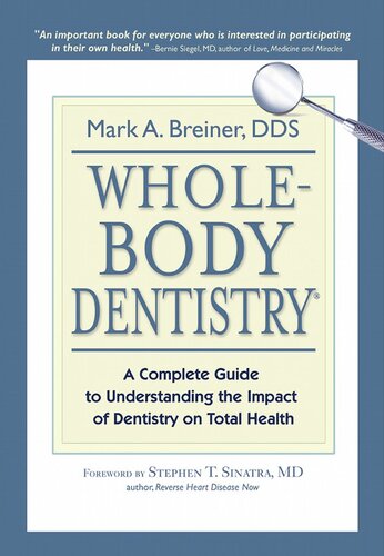 Whole-Body Dentistry: a Complete Guide to Understanding the Impact of Dentistry on Total Health