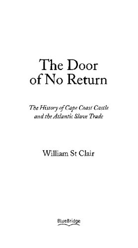 The Door of No Return: The History of Cape Coast Castle and the Atlantic Slave Trade