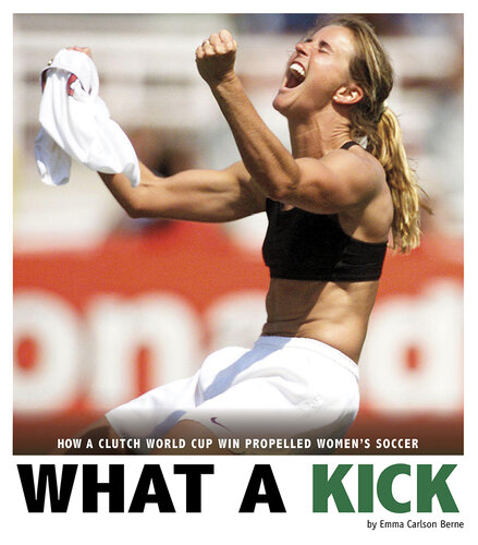 What a Kick: How a Clutch World Cup Win Propelled Women's Soccer