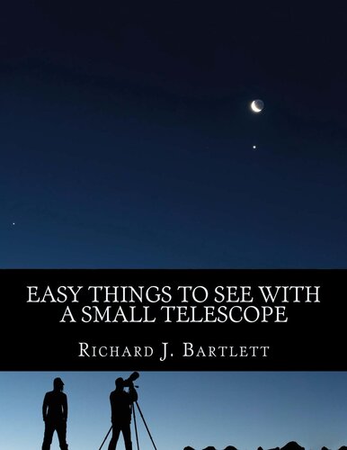 Easy Things to See With a Small Telescope: A Beginner's Guide to Over 60 Easy-to-Find Night Sky Sights