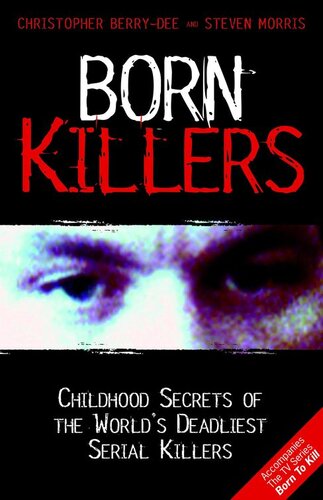 Born Killers: Childhood Secrets of the World's Deadliest Serial Killers