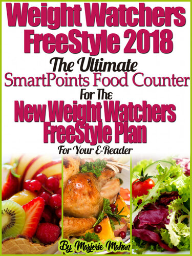 Weight Watchers FreeStyle 2018 The Ultimate SmartPoints Food Counter For The New Weight Watchers FreeStyle Plan For Your E-Reader