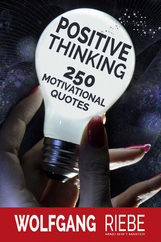 Positive Thinking: 250 Motivational Quotes