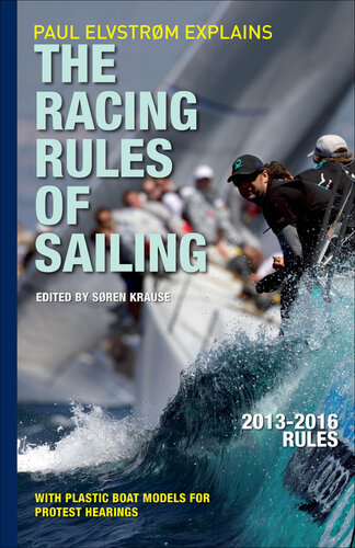 Paul Elvstrom Explains the Racing Rules of Sailing: 2013–2016 Rules