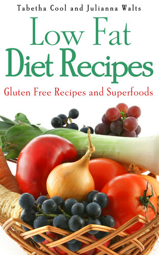 Low Fat Diet Recipes: Gluten Free Recipes and Superfoods