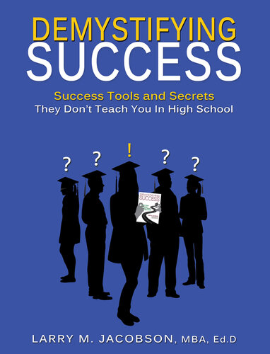 Demystifying Success: Success Tools and Secrets They Don't Teach You in High School