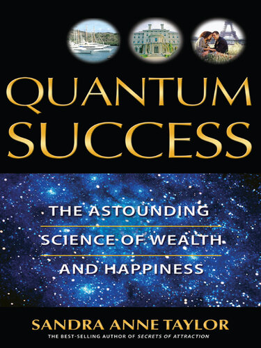 Quantum Success: The Astounding Science of Wealth and Happiness