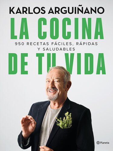 La cocina de tu vida: 950 recetas fáciles, rápidas y saludables