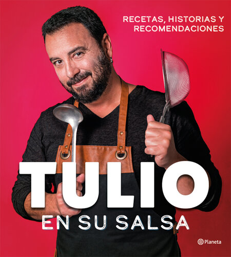 Tulio en su salsa: Recetas, historias y recomendaciones