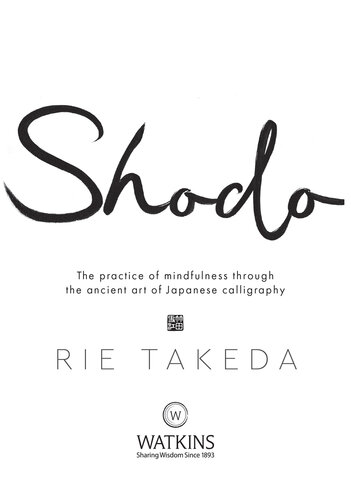 Shodo: The practice of mindfulness through the ancient art of Japanese calligraphy