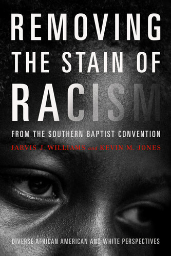 Removing the Stain of Racism from the Southern Baptist Convention: Diverse African American and White Perspectives