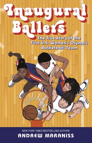 Inaugural Ballers: The True Story of the First Us Women's Olympic Basketball Team