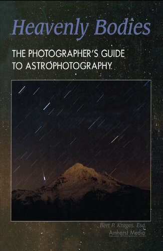 Heavenly Bodies: The Photographer's Guide to Astrophotography