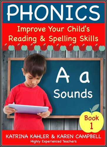 Phonics: A Sounds--Book 1: Improve Your Child's Spelling and Reading Skills