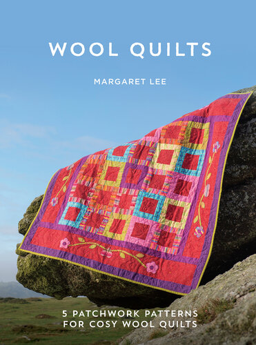 Wool Quilts: 5 Patchwork Patterns for Cosy Wool Quilts