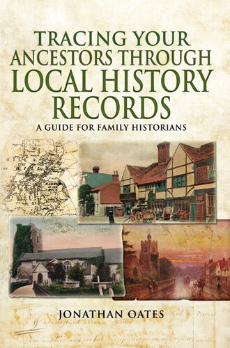 Tracing Your Ancestors Through Local History Records: A Guide for Family Historians