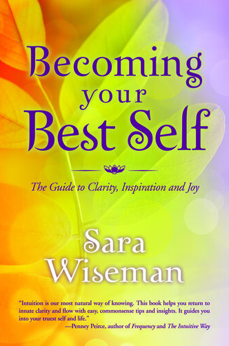 Becoming Your Best Self: The Guide to Clarity, Inspiration and Joy