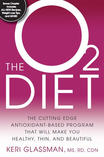 The O2 Diet: The Cutting Edge Antioxidant-Based Program That Will Make You Healthy, Thin, and Beautiful