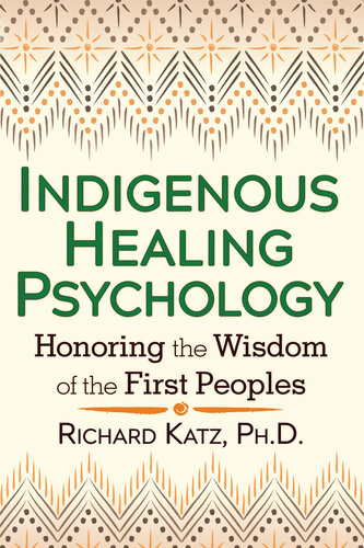 Indigenous Healing Psychology: Honoring the Wisdom of the First Peoples