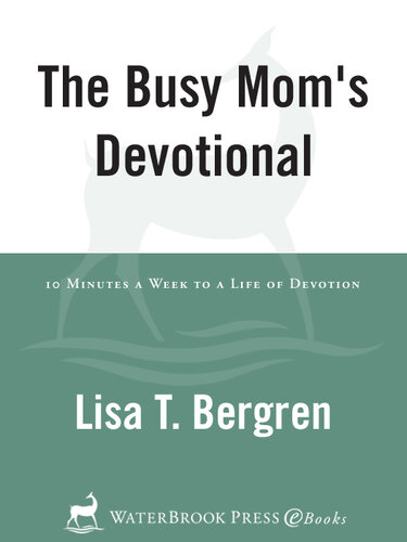 The Busy Mom's Devotional: Ten Minutes a Week to a Life of Devotion