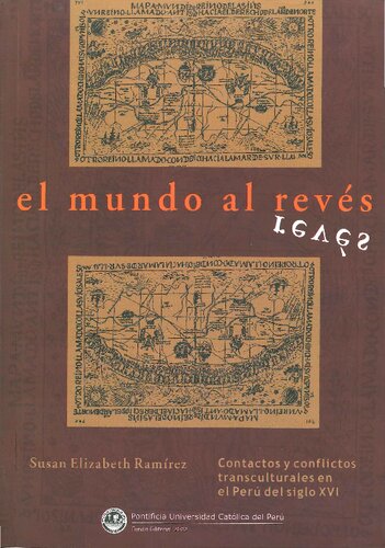 El mundo al revés. Contactos y conflictos transculturales en el Perú del siglo XVI