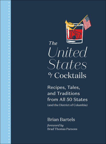 The United States of Cocktails: Recipes, Tales, and Traditions from All 50 States (and the District of Columbia)