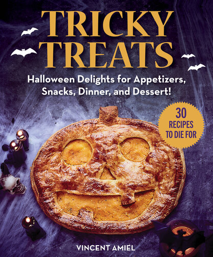 Tricky Treats: Halloween Delights for Appetizers, Snacks, Dinner, and Dessert!