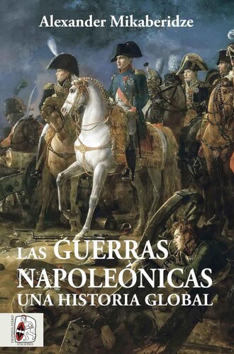 Las Guerras Napoleónicas: Una historia global (Spanish Edition)