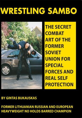 Wrestling Sambo: The Secret Combat Art of the Former Soviet Union for Special Forces and Real Self Protection