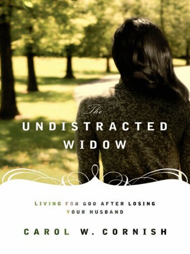 The Undistracted Widow: Living for God After Losing Your Husband