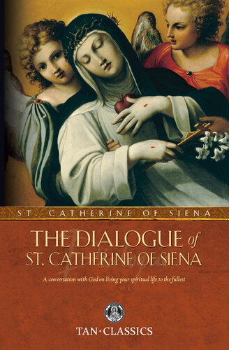 The Dialogue of St. Catherine Of Siena: A Conversation with God on Living Your Spiritual Life to the Fullest