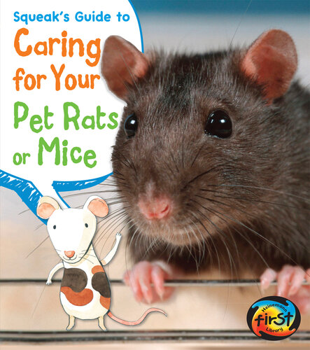 Squeak's Guide to Caring for Your Pet Rats or Mice