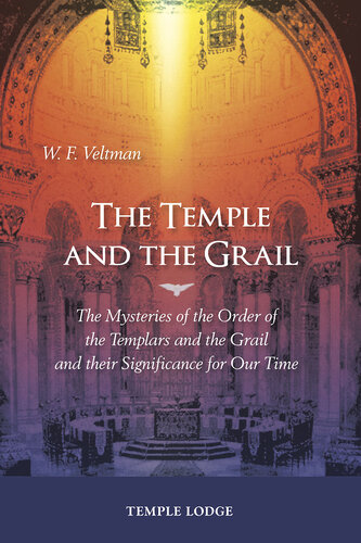 The Temple and the Grail: The Mysteries of the Order of the Templars and the Grail and Their Significance for Our Time